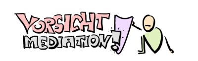 Keine Angst vor Mediation! 30 Vorsicht Mediation Zeichnung